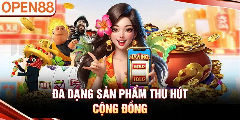 Đa dạng sản phẩm thu hút cộng đồng
