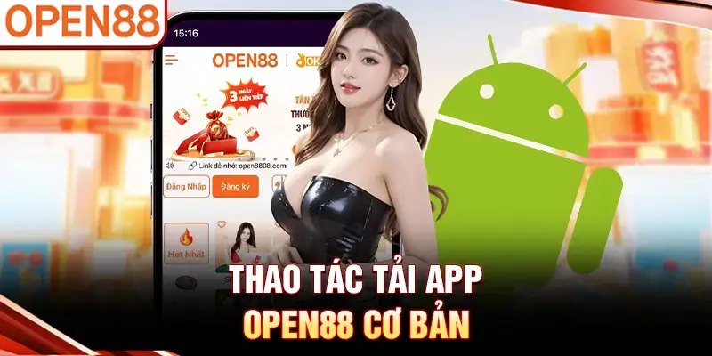Thao tác tải app OPEN88 cơ bản