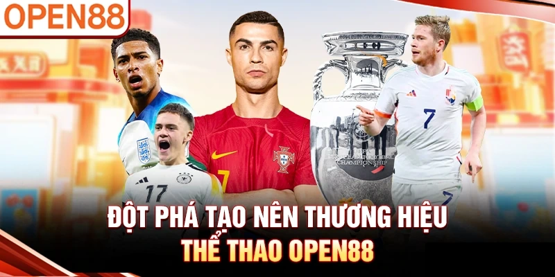 Đột phá tạo nên thương hiệu thể thao OPEN88