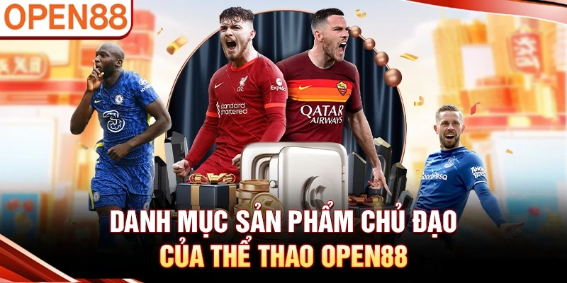 Danh mục sản phẩm chủ đạo của thể thao OPEN88