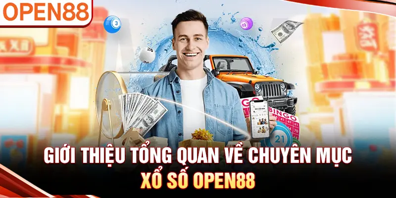 Giới thiệu tổng quan về chuyên mục xổ số OPEN88