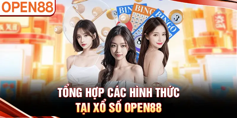 Tổng hợp các hình thức tại xổ số OPEN88