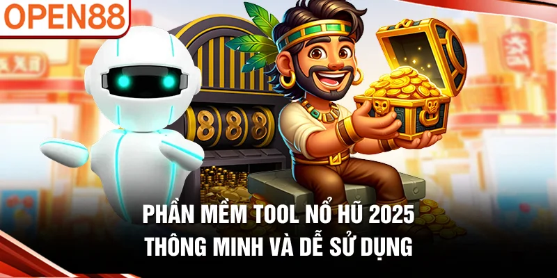 Phần mềm tool nổ hũ 2025 thông minh và dễ sử dụng