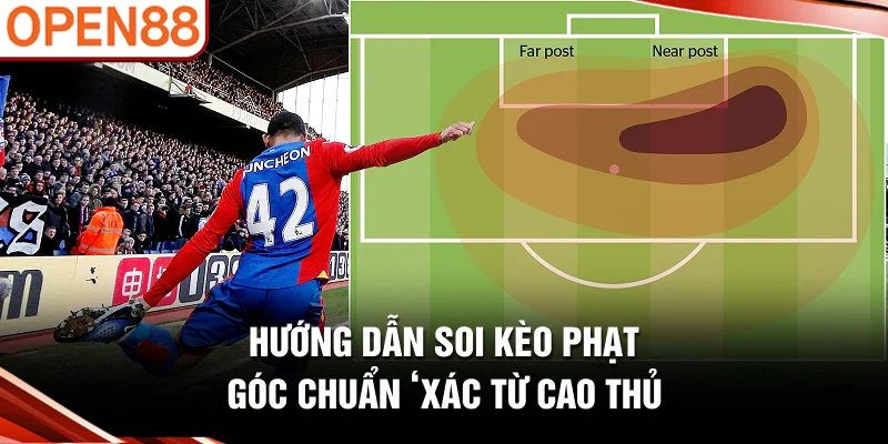 Hướng dẫn soi kèo phạt góc chuẩn xác từ cao thủ