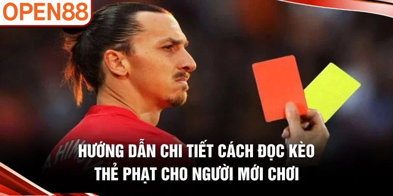 Hướng dẫn chi tiết cách đọc kèo thẻ phạt cho người mới chơi