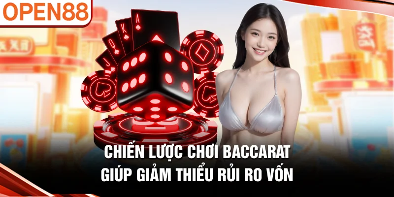Chiến lược chơi baccarat giúp giảm thiểu rủi ro vốn