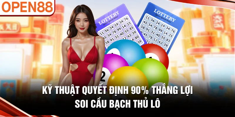 Kỹ thuật quyết định 90% thắng lợi Soi cầu bạch thủ lô