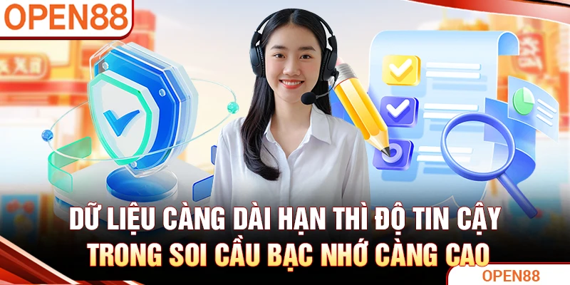 Dữ liệu càng dài hạn thì độ tin cậy trong soi cầu bạc nhớ càng cao