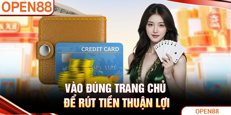 Vào đúng trang chủ để rút tiền thuận lợi