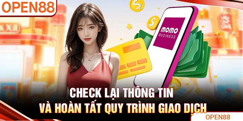 Check lại thông tin và hoàn tất quy trình giao dịch